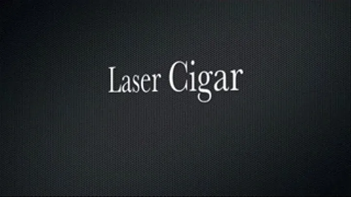 Laser Cigar