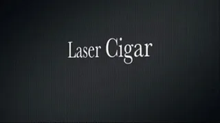 Laser Cigar