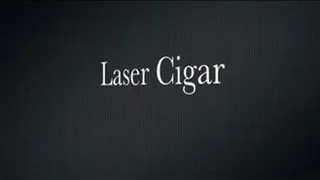 Laser Cigar