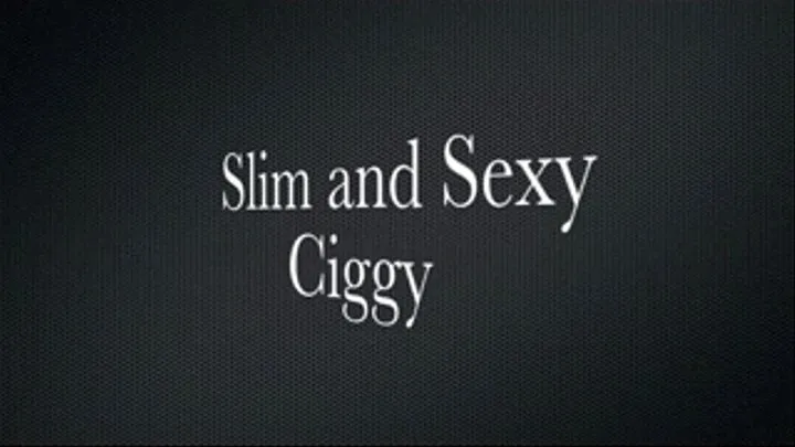 Slim and Sexy Ciggy