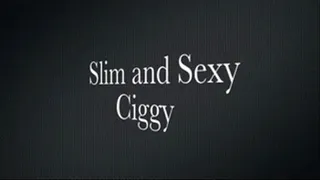 Slim and Sexy Ciggy