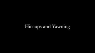 Hiccups and Yawning