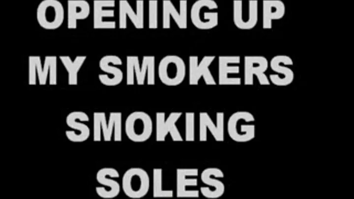 OPENING UP MY SMOKERS SMOKING SOLES