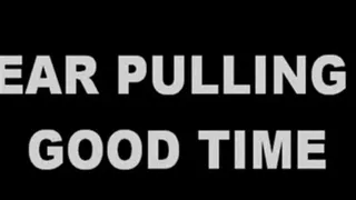 EAR PULLING GOOD TIME