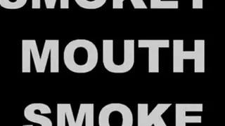 SMOKEY MOUTH SMOKE