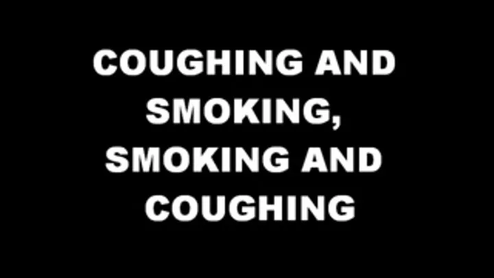 COUGHING SMOKING COUGHING