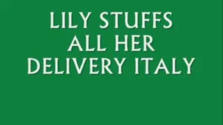 -LILY STUFFS ALL HER DELIVERY ITALY