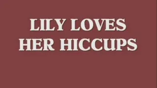 -LILY LOVES HER HICCUPS