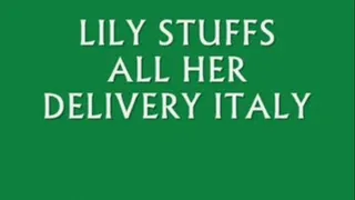 LILY STUFFS ALL HER DELIVERY ITALY