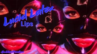 Lucid Latex Lips