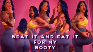 Beat It and Eat It For My Booty