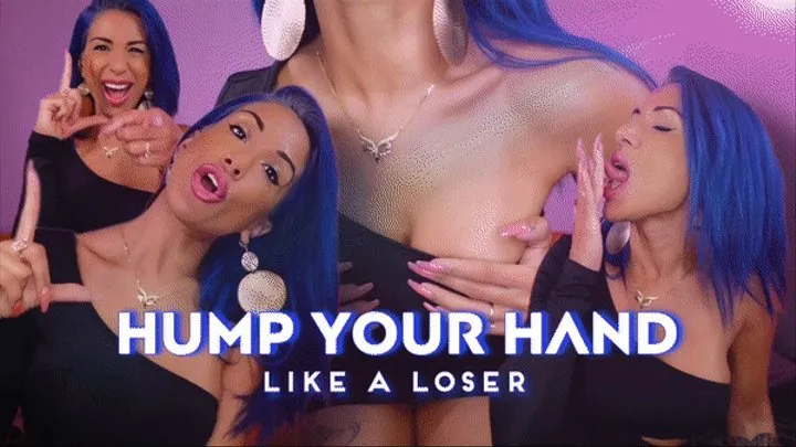 Hump Your Hand Like a Loser