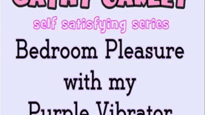 Bedroom Pleasure with my Purple Vibrator