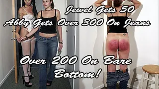 Abby and Jewel Jewel Gets 50 Hard OTK Abby the Film Stand In Gets Over 300 on Jeans and Over 200 On Bare!