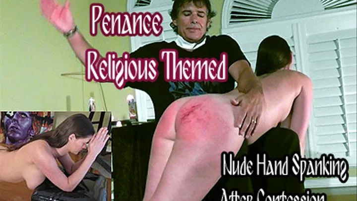 Penance and Punishment Dazey Ranes- The First Bottom Bruising Hand Spanking After Confessional