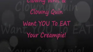 Clowny Whit & Clowny Quin Want YOU To Eat Your Creampie