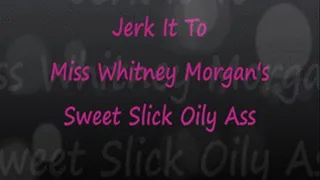Miss Whitney's Sweet Slick Oily Ass JOI - wmv