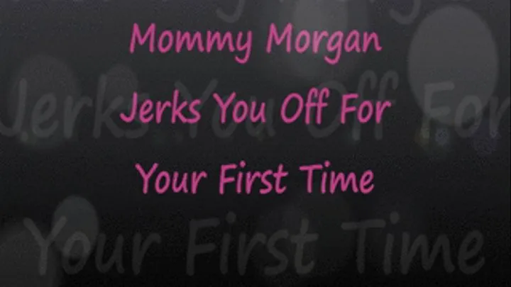 M0mmy Morgan Jerks Her Lil Man Off