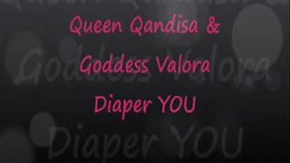 Qandisa & Valora Diaper + Humiliate YOU