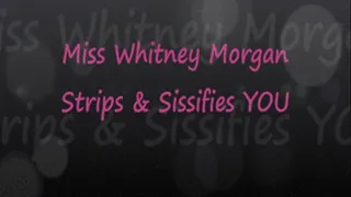 Miss Whitney Morgan Strips & Sissifies YOU