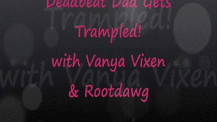 Deadbeat Step-Dad Trample with Vanya Vixen + Rootdawg 729 mp4