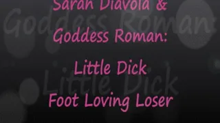 Sarah Diavola & Goddess Roman: Small Dick Foot Loving Loser