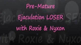 Premature Ejactulation Loser with Nyxon & Roxie Rae