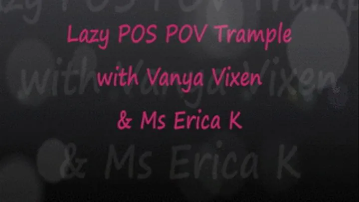 Lazy POS POV Trample w/ Erica K & Vanya Vixen