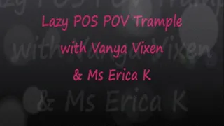 Lazy POS POV Trample w/ Erica K & Vanya Vixen