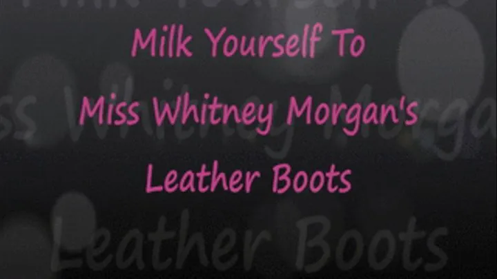 Milk Yourself to Miss Whit's Leather Boots