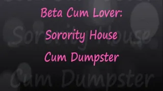 Beta Cum Lover: Sorority House Cum Dumpster