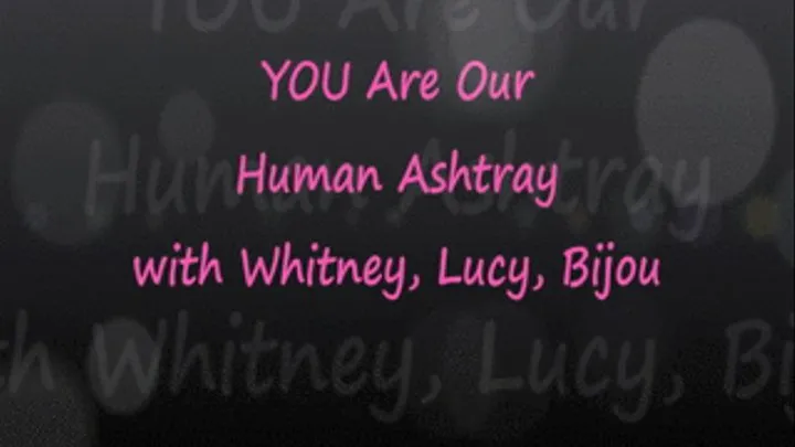 YOU Are Whit Lucy Bijou's Human Ashtray