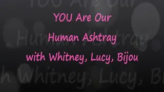 YOU Are Whit Lucy Bijou's Human Ashtray