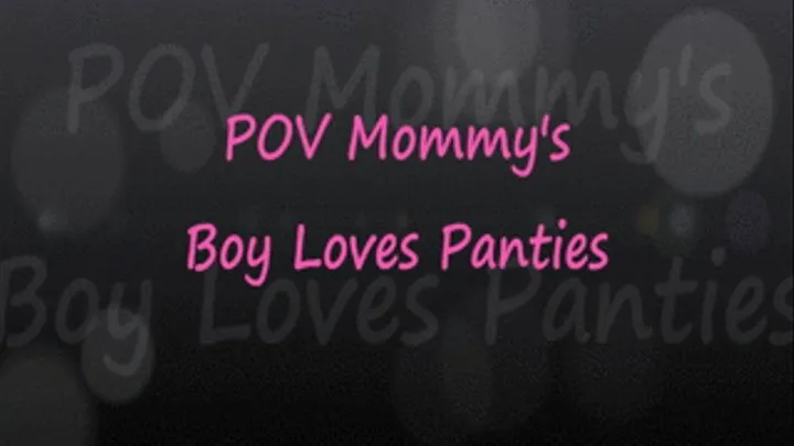 Step-Momma's Boy Loves Panties