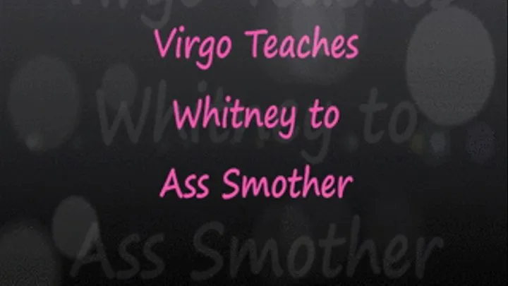 Virgo Teaches Whitney To Ass Smother