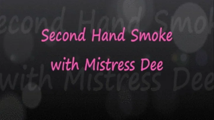 Mistress Dee Give Sissy Rochelle Second Hand Smoke