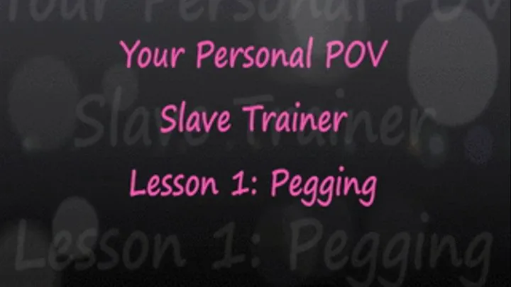 POV Slave Trainer: Pegging