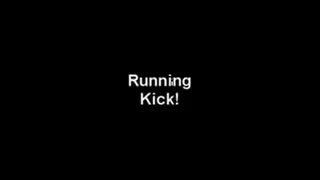 RUNNING KICK!