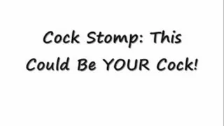 Cock Stomp: YOUR COCK HERE