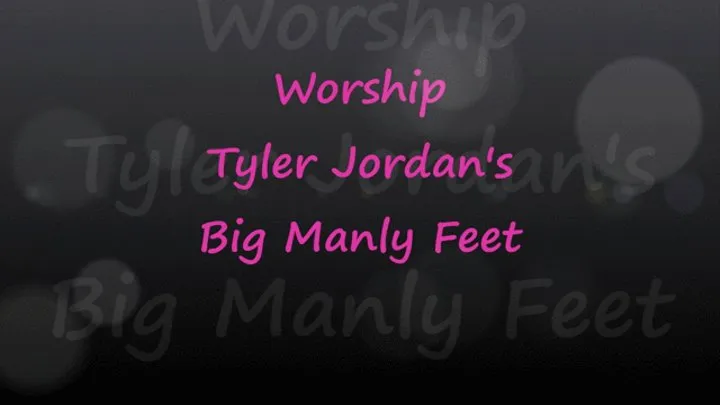 Worship The Manly Feet of Jordan Tyler