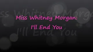 Miss Whitney Morgan Will End You