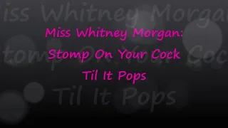 Miss Whitney Stomps Your Cock Til It Pops