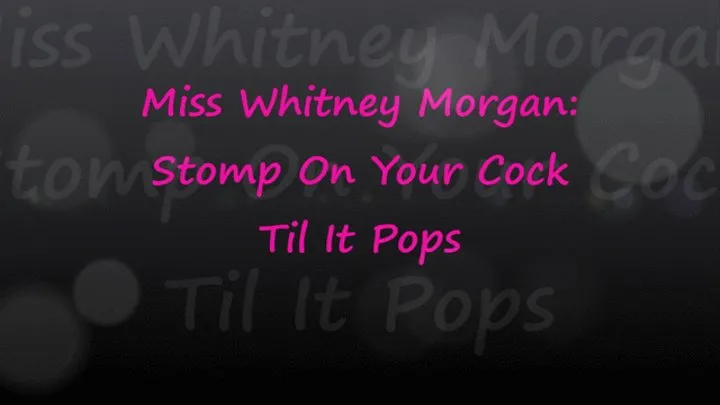 Miss Whitney Stomps Your Cock Til It Pops