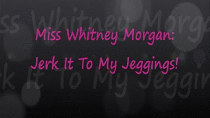 Jerk It To Whitney's Jeggings