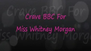 Crave BBC For Miss Whitney