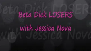 Beta-Dick Loser SPH with Jessica Nova