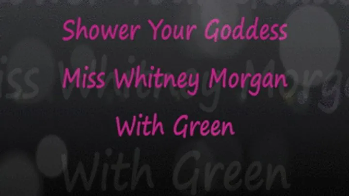 Shower Your Goddess With Green