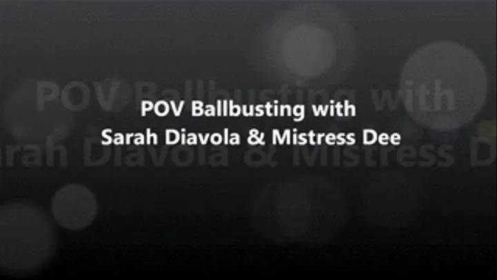 Get YOUR Balls Busted by Sarah Diavola & Mistress Dee!