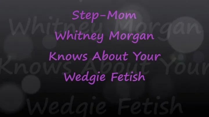 Step-Mom Whitney Knows About Your Wedgie Fetish