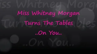 Miss Whitney Morgan Turns The Tables On You Femdom